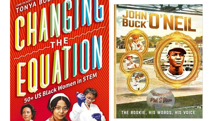 John Buck O'Neil Rookie by Author and historian Phil S. Dixon and Changing The Equation by Tonya Bolden 