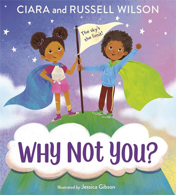 Featured Authors: Ciara and Russell Wilson – Why Not You?