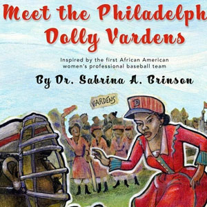 Dr. Sabrina A. Brinson shares the untold story of the first African American Women’s Baseball Team, The Philadelphia Dolly Vardens Book