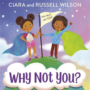 Why Not You? by Co-Authors Ciara and Russell Wilson 