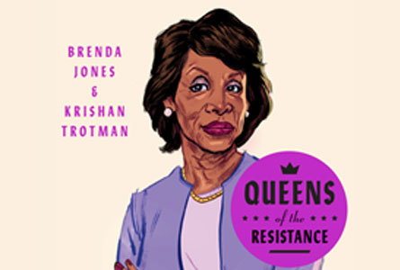  United States Congresswoman Maxine Waters titled Queens of the Resistance