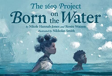  Born On The Water The 1619 Project